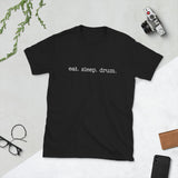 eat. sleep. drum. T-Shirt